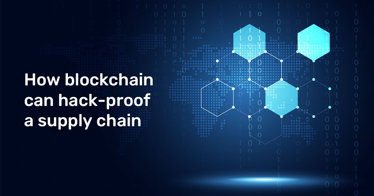 How blockchain can hackproof a supply chain Wipro